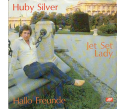 Huby Silver - Jet Set Lady / Hallo Freunde