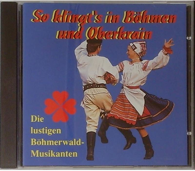 Die lustigen Bhmerwald-Musikanten - So klingts in Bhmen und Oberkrain