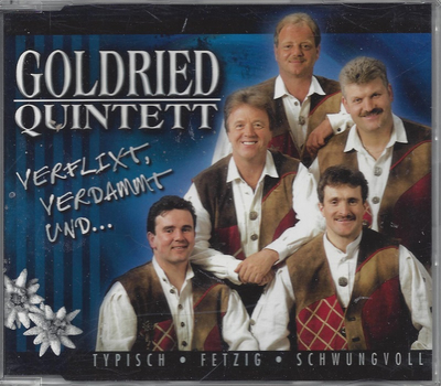 Goldried Quintett - Verflixt, verdammt und...