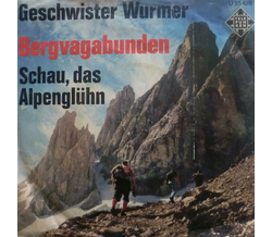 Geschwister Wurmer - Bergvagabunden / Schau, das...