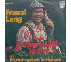 Franzl Lang - Mein Geburtstagsjodler / Du, du liegst mir...