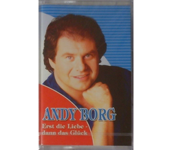 Andy Borg - Erst die Liebe - dann das Glck MC 2002 Neu