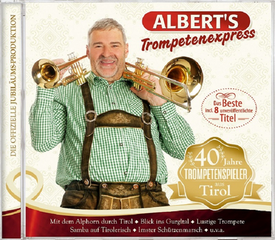 Alberts Trompetenexpress - 40 Jahre Trompetenspieler aus Tirol