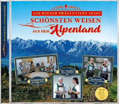 Adi Rinner prsentiert seine schnsten Weisen aus dem Alpenland 27 Titel