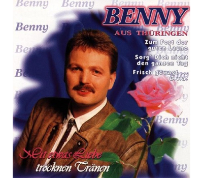 Benny aus Thringen - Mit etwas Liebe trocknen Trnen