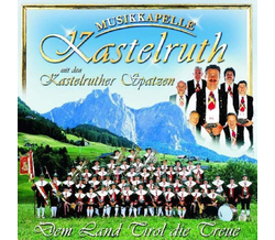 Musikkapelle Kastelruth mit den Kastelruther Spatzen  -...