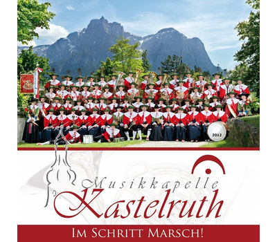 Musikkapelle Kastelruth - Im Schritt Marsch!