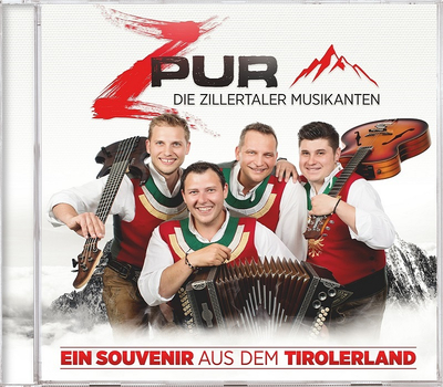 ZPur die Zillertaler Musikanten - Ein Souvenir aus dem Tirolerland