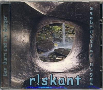 Seebrnzler Gugge - Riskant