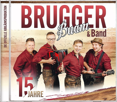 Brugger Buam & Band- 15 Jahre