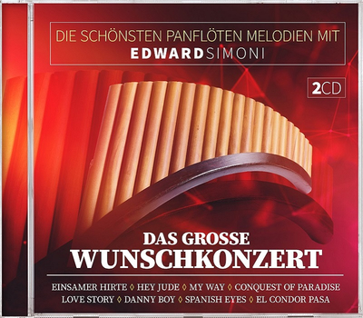 Die schnsten Panflten Melodien mit Edward Simoni - Das grosse Wunschkonzert 2CD