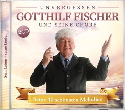 Gotthilf Fischer und seine Chre - Seine 40 schnsten Melodien 2CD