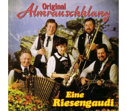 Original Almrauschklang - Eine Riesengaudi