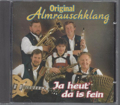 Original Almrauschklang - Ja heut da is fein