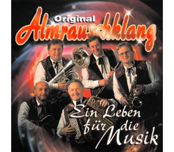 Original Almrauschklang - Ein Leben fr die Musik