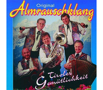 Original Almrauschklang - Tiroler Gemtlichkeit