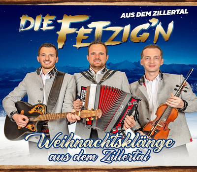 Die Fetzign aus dem Zillertal - Weihnachtsklnge aus dem Zillertal inkl. 2 Duette mit den Zellberg Buam