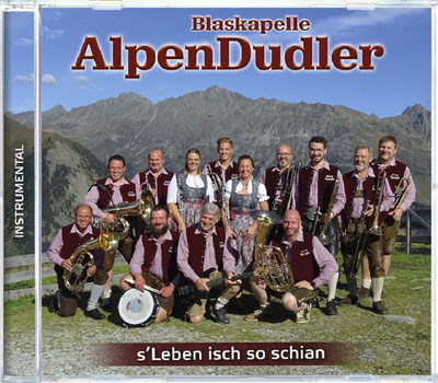Blaskapelle AlpenDudler - s Leben isch so schian Instrumental