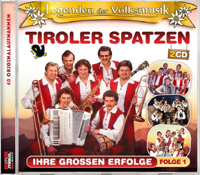 Orig. Tiroler Spatzen - Legenden der Volksmusik - Ihre groen Erfolge 40 Originalaufnahmen 2CD