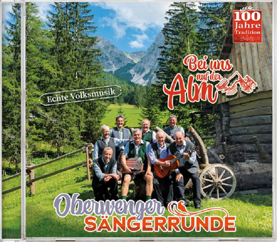 Oberwenger Sngerrunde - Bei uns auf der Alm, 100 Jahre Tradition