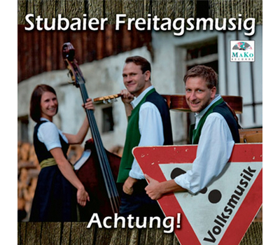 Stubaier Freitagsmusig - Achtung! Volksmusik