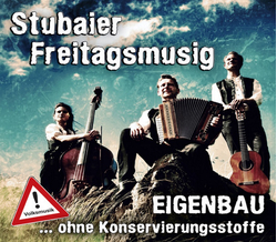 Stubaier Freitagsmusig - Eigenbau ... ohne...