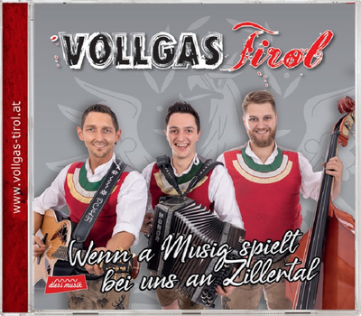 Vollgas Tirol - Wenn a Musig spielt bei uns an Zillertal