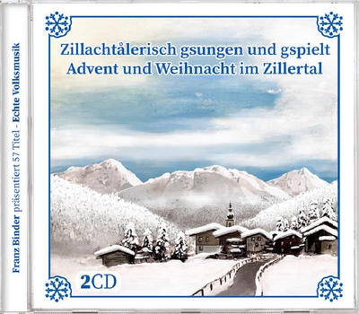 Zillachtalerisch gsungen und gspielt - Advent und Weihnacht im Zillertal 2CD