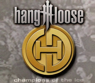 Hang Loose - Champions Of The Ice