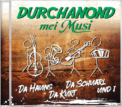 Durchanond mei Musi - Da Hauns da Kurt da Schuarl und i