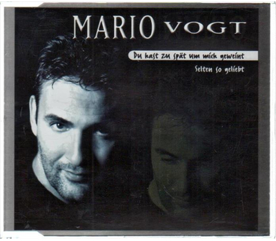 Mario Vogt - Du hast zu spt um mich geweint / Selten so geliebt