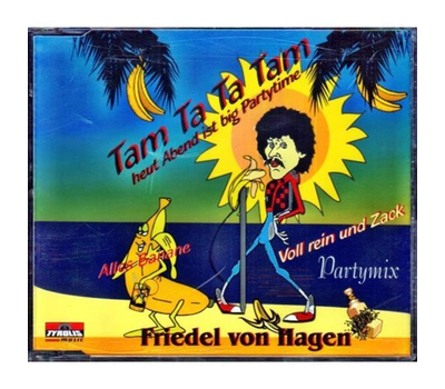 Friedel von Hagen - Tam Ta Ta Tam / Alles Banane / Voll rein und zack / Partymix