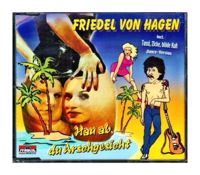 Friedel von Hagen - Hau ab, du Arschgesicht