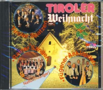 Tiroler Weihnacht mit Original Tiroler Spatzen, Rainer Snger & Fgener Anklpfler