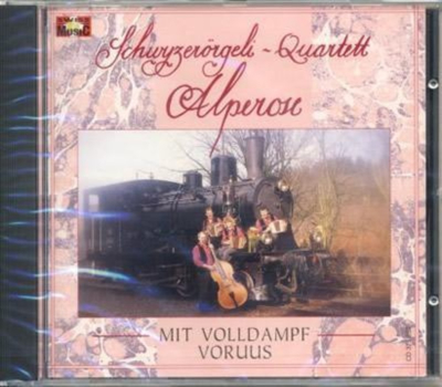 Schwyzerrgeli-Quartett Alperose - Mit Volldampf voruus