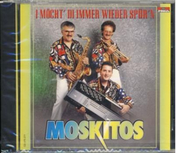 Moskitos - I mcht di immer wieder sprn