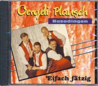 Oergeli Plausch Basadingen - Eifach ftzig