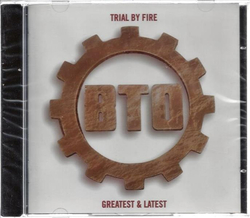 BTO - Trial By Fire / Greatest & Latest