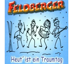 Die Feldberger - Heut ist ein Traumtag