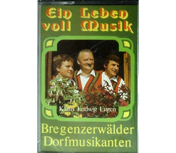 Bregenzerwlder Dorfmusikanten - Ein Leben voll Musik