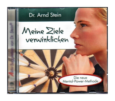 Dr. Arnd Stein - Meine Ziele verwirklichen (Die neue Mental-Power-Methode)