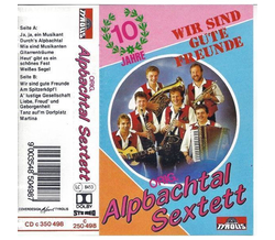 Orig. Alpbachtal Sextett - Wir sind gute Freunde (10 Jahre)