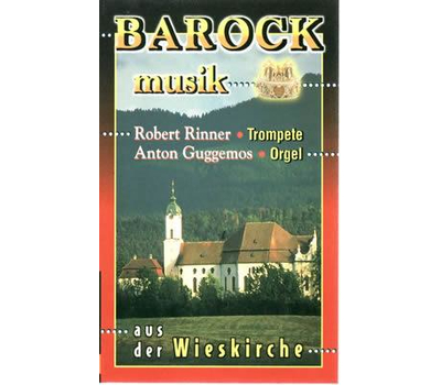Robert Rinner & Anton Guggenmoser - Barockmusik aus der Wieskirche
