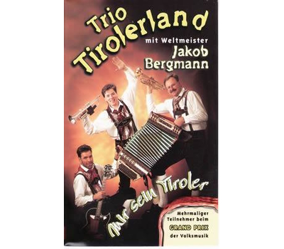 Trio Tirolerland mit Weltmeister Jakob Bergmann - Mir sein Tiroler