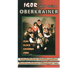 Igor und seine Oberkrainer - Zum Glck gehren zwei MC Neu