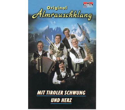 Original Almrauschklang - Mit Tiroler Schwung und Herz