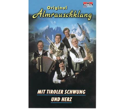 Original Almrauschklang - Mit Tiroler Schwung und Herz