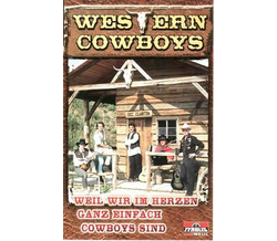 Western Cowboys - Weil wir im Herzen ganz einfach Cowboys...