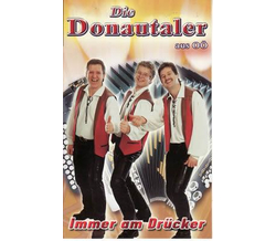 Die Donautaler - Immer am Drcker