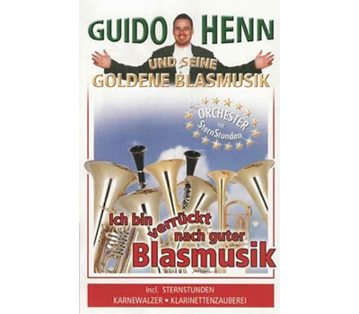 Guido Henn und seine Goldene Blasmusik - Ich bin verrckt nach guter Blasmusik
